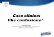 Caso clinico: Che confusione! - simi.it clinico. Che confusione.pdf · Alzheimer disease and risk of stroke: a population-based cohort study. Neurology 2013 ;80(8):705-11 ØHonig