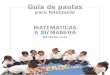 MATEMÁTICAS A SU MANERA - center.edu · Tarjetas de geoplano 17 Patrones para hacer figuras geométricas 20 ... puntos, los patrones unifix y los patrones de niños en fila (antes