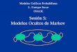 Sesión 5: Modelos Ocultos de Markov - ccc.inaoep.mxesucar/Clases-mgp/pgm-06-hmm.pdf · Modelos Ocultos de Markov • Cadenas de Markov – Preguntas básicas – Aplicación: orden