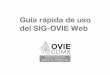 Gu­a rpida de uso del SIG-OVIE Web - Oficina ?a rpida de uso del SIG-OVIE Web NDICE Contenido