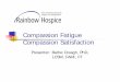 Compassion Fatigue Barbe .Compassion FatigueCompassion Fatigue Compassion Satisfaction Presenter: