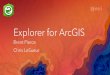 Explorer for ArcGIS - Recent Proceedingsproceedings.esri.com/library/userconf/proc17/tech-workshops/tw_659... · Explorer for ArcGIS - Today Access maps away from the desk Increase