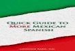 Quick Guide to More Mexican Spanish - Speaking Latino · Mexicans. Used in combination with the original Quick Guide to Mexican Spanish you will have more than 1,000 terms to lead