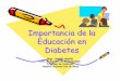 Importancia de la Educación en Diabetes - perudiabete.org · EVOLUCION PACIENTE DIABETICO ... EDUCACION GRUPAL. ... 7.-Enseñar del cuidado del pie. 8.-Impartir conocimientos sobre