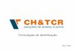 CH & TCR Tecnologias de Identificaçãochtecnologia.com.br/arquivo/Treinamento - Tecnologias de... · CH & TCR Tecnologias de Identificação Abril / 2008 Proximidade A identificação