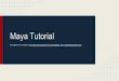 Maya Tutorial - Georgia Institute of Technology · Maya Tutorial Put together from material at: