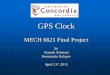 GPS Clock - Concordia Universityymzhang/courses/MECH471-6691/W2011... · GPS Clock MECH 6621 Final Project by ... Proton Basic employed • Proton IDE used to develop and ... •