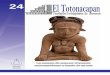 24 El Totonacapan - fundacionarmella.org de... · a partir de ese gentilicio, los mexicas habían nom-brado a esta región el Totonacapan; sin embargo, estudios arqueológicos recientes