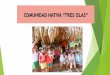 COMUNIDAD NATIVA TRES ISLAS - congreso.gob.pe · Comunidad Nativa Tres Islas Conformada por más de 103 familias descendientes de los pueblos indígenas ... ancestral de mi comunidad