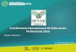 Conferencia Internacional de Educación Profesional 2016 · la formación profesional rural y en la difusión de tecnologias, comprometida con la sostenibilidad del sector rural