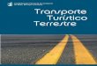 Transporte Turístico Terrestre - portaldocomercio.org.br · 7 Transporte Turístico Terrestre A UNIÃO EMPRESARIAL TURÍSTICA Turismo é uma atividade que deve processar recursos