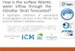 How is the surface Atlantic water inflow through the ... · How is the surface Atlantic water inflow through the Gibraltar Strait forecasted? MG SOTILLO1, A AMO-BALADRÓN1, E GARCIA-