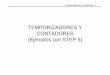 TEMPORIZADORES Y CONTADORES (Ejemplos con STEP 5) - … · Temporizadores y Contadores 3 TEMPORIZACIÓN-BLOQUES ESTÁNDAR PROPIEDADES GENERALES • Con / Sin Memoria Un temporizador