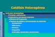 Catálisis Heterogénea - archivos.ujat.mx de eventos/2006/catalisis... · 1 Composición Estructura Textura Superficie Actividad, selectividad, desactivación ☯Métodos de Preparación