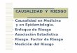 CAUSALIDAD Y RIESGO (Dr Palladino) - med.unne.edu.ar · riesgo en epidemiologia = ... frecuencia mayor que la que se podrÍa esperar por efectos del azar variable “a ... otras medidas