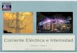 Corriente Eléctrica e Intensidad · (que es un alambre ... Se define la intensidad de la corriente (I) , como el cuociente ... de electrones varia cada cierto periodo de tiempo