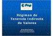 Regimen de Tenencia Indirecta de Valores. Oliver Muñoz ... · Relación directa entre el emisor de valores y el inversionista. 2. El nombre del inversionista es registrado en los