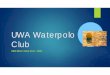 UWA Waterpolo Clubuwawaterpolo.com.au/wp/wp-content/uploads/2014/03/UWA-Waterpolo... · Microsoft PowerPoint - UWA Waterpolo Club Strategic Plan 2017-2020 Author: phughes Created