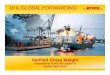 DHL GLOBAL FORWARDING - DHL | Malaysia SOLAS... · 5 Difference between Booked Weight, Bill of Lading Weight and the VGM Booked weight is the estimated weight at the time of booking