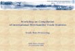 Workshop on Compilation of International Merchandise Trade … AddisAbaba04/Presentations of... · Africa, account for one third (38%) of all African agricultural exports. While the