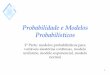Probabilidade e Modelos Probabilísticos - inf.ufsc.brmarcelo.menezes.reis/Aula05CPGCC.pdf · 1 Probabilidade e Modelos Probabilísticos 2ª Parte: modelos probabilísticos para variáveis