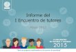 Informe del I Encuentro de tutores - uned.ac.cr · ¿Cuáles ventajas y desventajas ofrece la incorporación de las nuevas tecnologías digitales como una opción ... mejorar los