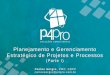 Planejamento e Gerenciamento Estratégico de Projetos e ... e... · Estratégico de Projetos e Processos (Parte I) Carlos Sérgio, PMP, CBPP carlossergio@p4pro.com.br . ... Controle
