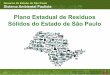 Plano Estadual de Resíduos Sólidos do Estado de São Paulo · 2016-05-23 · Cetesb – Controle e ... 10. Resíduos Industriais 11. Resíduos de Mineração 12. Responsabilidade