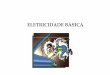 343o eletrica [Modo de Compatibilidade]) - FormaSegformasegtreinamentos.com.br/.../2016/09/eletrecidade-basica.pdf · ELETRICIDADE BÁSICA ELETRICIDADE ESTÁTICA Conjunto dos fenômenos