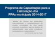 Programa de Capacitação 2013 - Plano Plurianual Municipal · de gestão (SWOT, análise de problemas, Árvore de problemas e de resultados); ... dos problemas. Desvantagens: Problemas