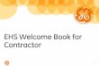 EHS Welcome Book for Contractor - bhge.com Welcome Book... · See tutorial regarding confidentiality disclosures. Delete if not needed. 3 Why are you here? EHS is our priority. We