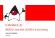 RESTful Java with JAX-RS 2.0 and Jersey - · PDF file2012-10-25 · RESTful Java with JAX-RS 2.0 and Jersey Jakub Podlešák ... • JAX-RS is Java API for RESTful Services – Current