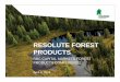 RESOLUTE FOREST PRODUCTS - pfresolu.com · resolute forest products rbc capital markets forest products conference april 3, 2018
