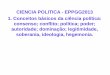 CIENCIA POLITICA - EPPGG2013 1. Conceitos básicos da ... · CIENCIA POLITICA - EPPGG2013 1. Conceitos básicos da ciência política: consenso; conflito; política; poder; autoridade;