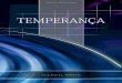 TemperançaTe).pdf · A temperança era um dos temas favoritos da Sra. Ellen G. White, tanto nos escritos como ao falar em público. Em muitos de seus arti-gos que apareceram em revistas