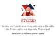 Saúde de Qualidade: Importância e Desafio de Priorização na … · Saúde de Qualidade: Importância e Desafio de Priorização na Agenda Municipal Fernando Antônio Gomes Leles