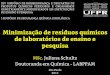 Minimização de resíduos químicos de laboratórios de ensino ... · • JARDIM, W. F. Gerenciamento de Resíduos Químicos. Campinas, LQA,. Universidade Estadual de Campinas –UNICAMP