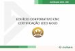 EDIFÍCIO CORPORATIVO CNC CERTIFICAÇÃO LEED GOLD - CNC_05-06 COM CBS... · Certificação LEED - CNC. Como funciona a certificação: ... Estratégias para controle qualidade do
