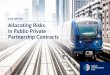 The Global Infrastructure Hub Ltd ... - PPP Risk Allocation · Risk allocation is at the centre of every PPP transaction, and a deep understanding of the risk allocation arrangements