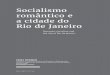 Socialismo romântico e a cidade do Rio de Janeirowpro.rio.rj.gov.br/revistaagcrj/wp-content/uploads/2017/08/3_Dossi... · 20 Fania FRiDMan REvista DO aRQUivO GERal Da CiDaDE DO RiO
