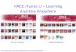 HACC iTunes U âˆ’ Learning Anytime .HACC iTunes U âˆ’ Learning Anytime Anywhere. iTunes U Courses