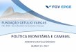 POLÍTICA MONETÁRIA E CAMBIAL - FGV EPGEepge.fgv.br/.../files/politica-monetaria-e-cambial.pdf · polÍtica monetÁria e cambial roberto castello branco marÇo 17, 2017. a trindade