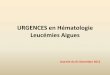 URGENCES en Hématologie Leucémies Aiguesddata.over-blog.com/.../2/...en-Hematologie/Urgence-Leucemie-Aigue.pdf · •Les leucémies aiguës constituent une urgence à la fois diagnostique
