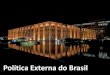 Política Externa do Brasil - maestrando.files.wordpress.com · (promovendo seus interesses no processo). ... execução da política exterior do Brasil, tendo em vista os interesses