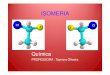 Isomeria Geral (2) [Modo de Compatibilidade] · estruturais planas. ISOMERIA ÓPTICA Concluindo Há, porém, moléculas especiais que originam isômeros. Esses podem ... suficientes