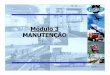 Módulo 3 MANUTENÇÃO - prof. Marcelo Sucena · Confiabilidade Manutenção baseada no tempo ... produtiva com os da manutenção, em níveis ... lançaram o livro Reliability-centeredMaintenance