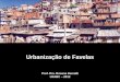 Urbanização de Favelas - FAU | Faculdade de Arquitetura ... · PDF fileConceitos e tipologias Evolução da política de urbanização de favelas: ... Infra-Estrutura nas favelas