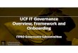 UCF IT Governance Overview, Framework and Onboarding · Source: COBIT 5 Framework, ISACA. Why participate in IT governance? ... Microsoft PowerPoint - IT Governance Participation