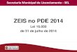 ZEIS no PDE 2014 - prefeitura.sp.gov.br · ZEIS no PDE de 2014 - Alterações 1 Definição de HIS Parâmetro Lei 13.885/04 Lei 16.050/14 Área máxima da unidade 50 m² não tem