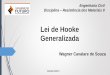 Lei de Hooke Generalizada · Lei de Hooke Generalizada Wagner Cavalare de Souza Outubro/2014. Aplicação do carregamento em uma estrutura tridimensional: Deformações que irão